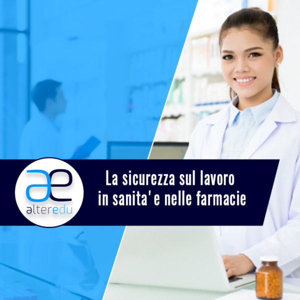 La sicurezza sul lavoro in sanita_ e nelle farmacie