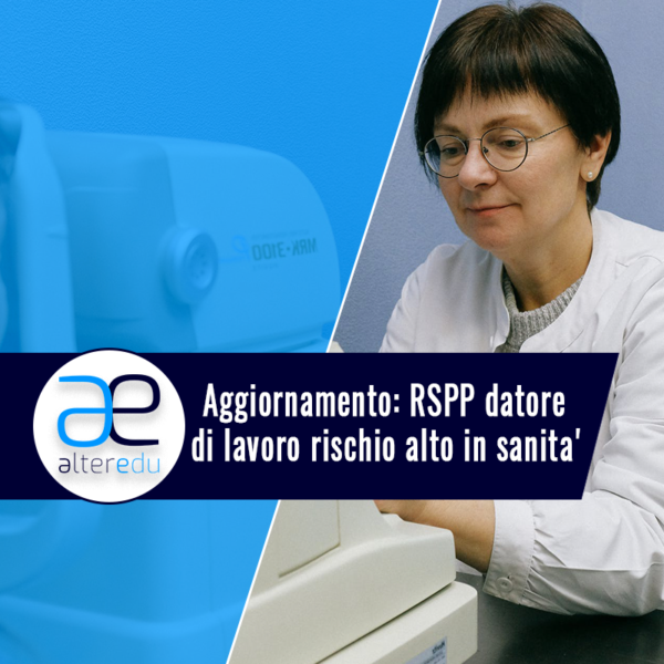 Aggiornamento- RSPP datore DI lavoro rischio alto in sanita_