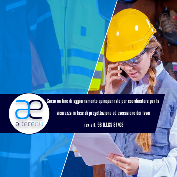 Corso on line di aggiornamento quinquennale per coordinatore per la sicurezza in fase di progettazione ed esecuzione dei lavori ex art. 98 D.LGS 81 08