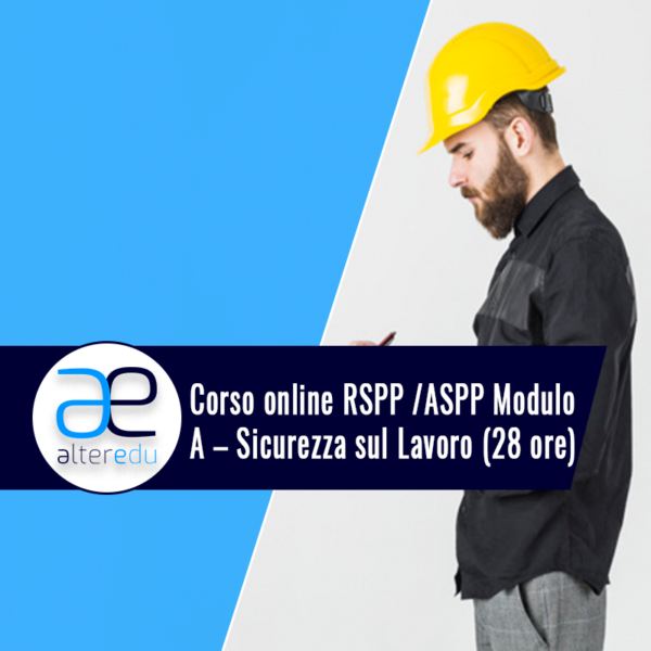 Corso online RSPP ASPP Modulo A – Sicurezza sul Lavoro (28ore)