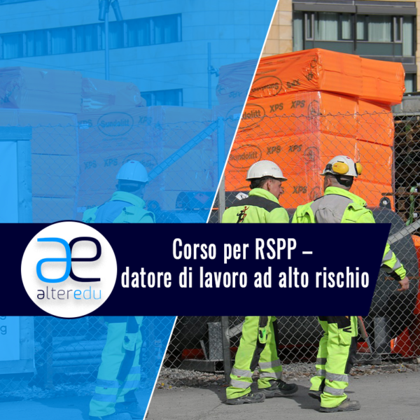 Corso per RSPP – datore di lavoro ad alto rischio – 14 ore