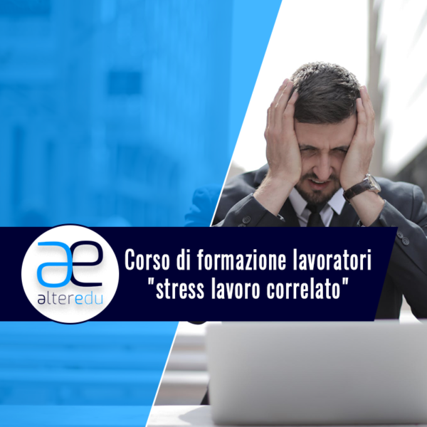 Corso di formazione lavoratori _stress lavoro correlato_