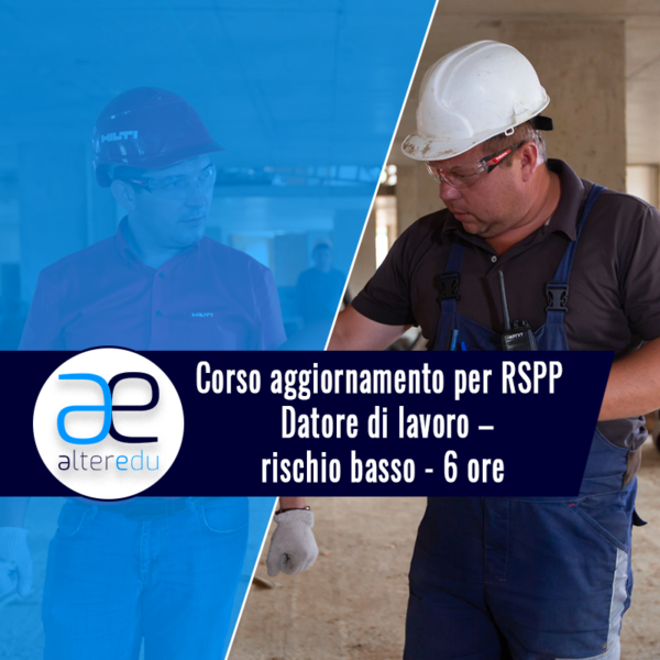 Corso aggiornamento per RSPP Datore di lavoro – rischio basso - 6 ore