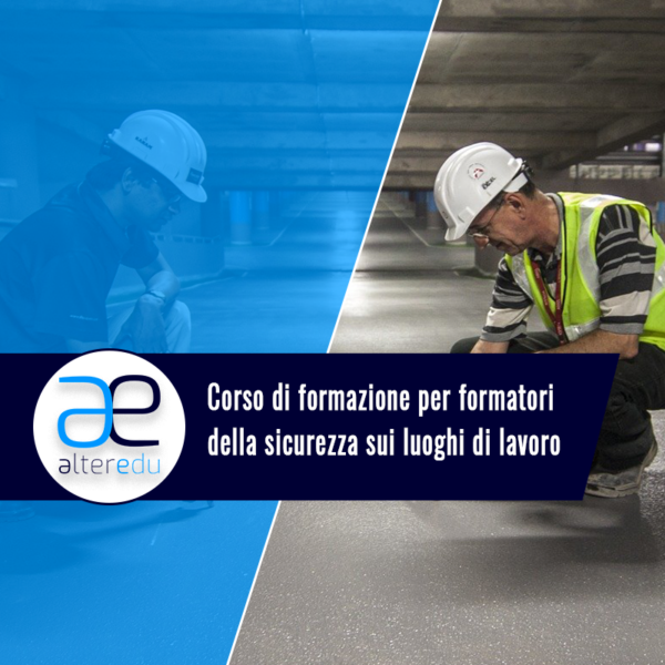 Corso di formazione per formatori della sicurezza sui luoghi di lavoro