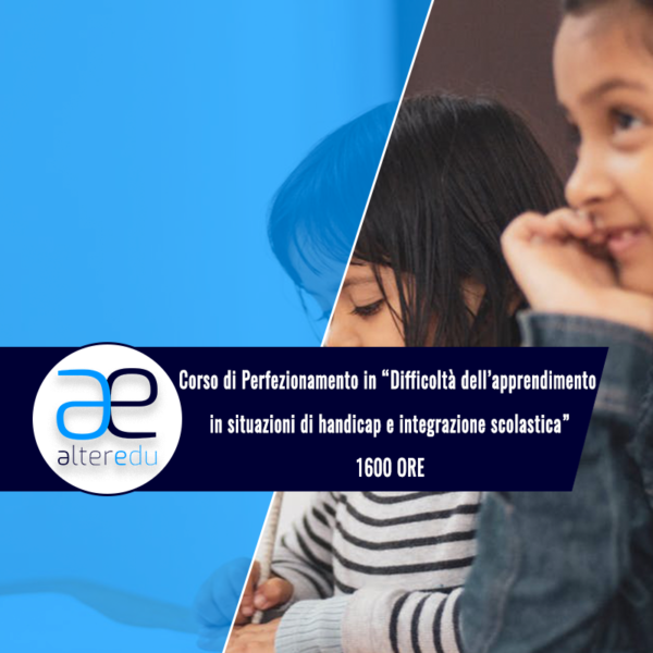 Corso di Perfezionamento in “Difficoltà dell’apprendimento in situazioni di handicap e integrazione scolastica”