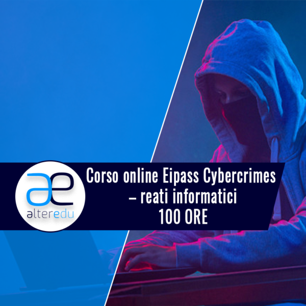Corso online Eipass Cybercrimes – reati informatici (100 ore)
