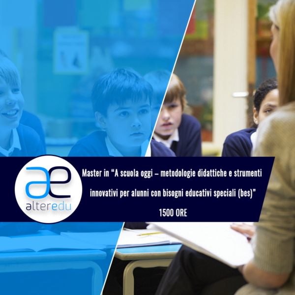 Master in “A scuola oggi – metodologie didattiche e strumenti innovativi per alunni con bisogni educativi speciali (bes)”
